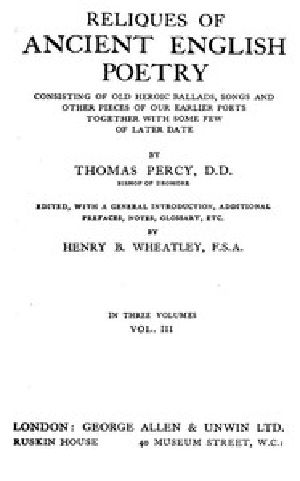 [Gutenberg 45941] • Reliques of Ancient English Poetry, Volume 3 (of 3) / Consisting of Old Heroic Ballads, Songs and Other Pieces of Our Earlier Poets Together With Some Few of Later Date